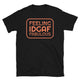 Feeling IDGAF Fabulous T-Shirt