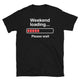 Weekend Loading... Please Wait T-Shirt