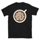 Not Enough Hours In The Day Or Coffee In My Cup T-Shirt