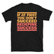If at first you don't succeed, redefine success T-Shirt