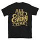All In. Every Time T-Shirt