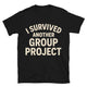 I Survived Another Group Project T-Shirt