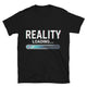Reality Loading T-Shirt