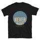 Never Quit T-Shirt