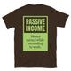 Passive Income Pretending To Work T-Shirt