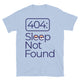 404: Sleep Not Found T-Shirt