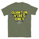 Quantum Vibes Only T-Shirt