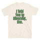I Told You To Diversify, Bro T-Shirt