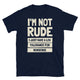 I'm Not Rude, I Just Have A Low Tolerance For Nonsense T-Shirt
