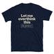 Let Me Overthink This In Peace T-Shirt