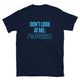 Don't Look At Me; I’m Invisible T-Shirt