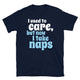 I Used To Care, But Now I Take Naps T-Shirt