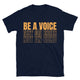 Be A Voice, Not An Echo T-Shirt