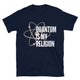 Quantum Is My Religion T-Shirt
