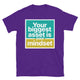 Your Biggest Asset Is Your Mindset T-Shirt