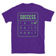Success Is A Daily Habit T-Shirt