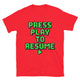Press Play To Resume T-Shirt
