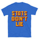 Stats Don’t Lie T-Shirt