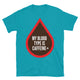 My Blood Type Is Caffeine+ T-Shirt