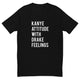 Kanye Attitude With Drake Feelings T-Shirt