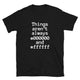 Things Aren't Always Black and White T-Shirt