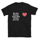 Be The Human Your Dog Thinks You Are T-Shirt