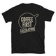 Coffee First, Then Calculations T-Shirt