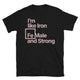 I’m Like Iron Female And Strong T-Shirt
