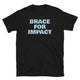 Brace for Impact T-Shirt
