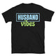 Husband Vibes T-Shirt