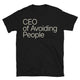 CEO Of Avoiding People T-Shirt