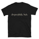 Respectfully, Nah T-Shirt