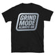 Grind Mode Always On T-Shirt