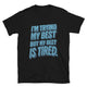 I'm Trying My Best, But My Best Is Tired T-Shirt
