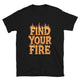 Find Your Fire T-Shirt