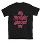 My Therapist Ghosted Me T-Shirt