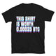 This Shirt Is Worth 0.00025 BTC T-Shirt