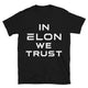 In Elon We Trust T-Shirt