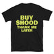 Buy $HOOD, Thank Me Later T-Shirt