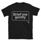 Brief Me Gently T-Shirt