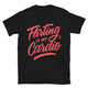 Flirting Is My Cardio T-Shirt