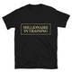 Millionaire In Training T-Shirt