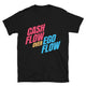 Cash Flow Over Ego Flow T-Shirt