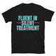 Fluent In Silent Treatment T-Shirt