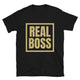 Real Boss T-Shirt