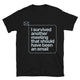 I Survived Another Meeting That Should Have Been An Email T-Shirt