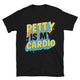 Petty Is My Cardio T-Shirt