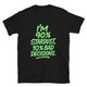 I’m 90% Stardust, 10% Bad Decisions T-Shirt