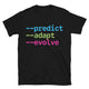 Predict, Adapt, Evolve T-Shirt
