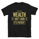 Wealth Isn’t Loud, It’s Patient T-Shirt